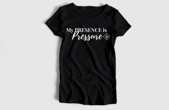 My Presence is Pressure